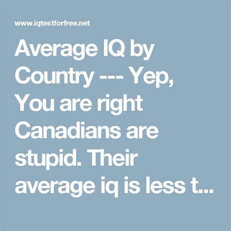 Average Iq By Country Yep You Are Right Canadians Are Stupid