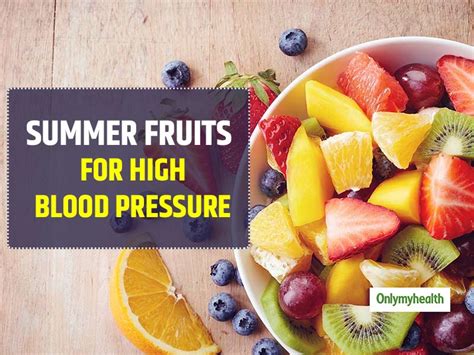 Diet For Hypertension Summer Fruits Which Help You Treat High Blood
