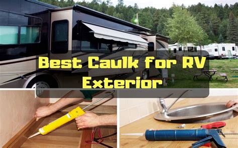 A Review Of The Best Caulk For Rv Exterior Rv Exterior Roof Sealant Rv