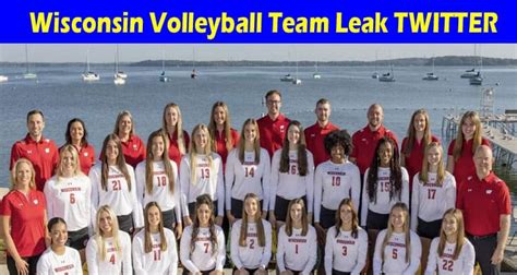 Wisconsin Volleyball Team Leak Twitter How Did Pictures Videos