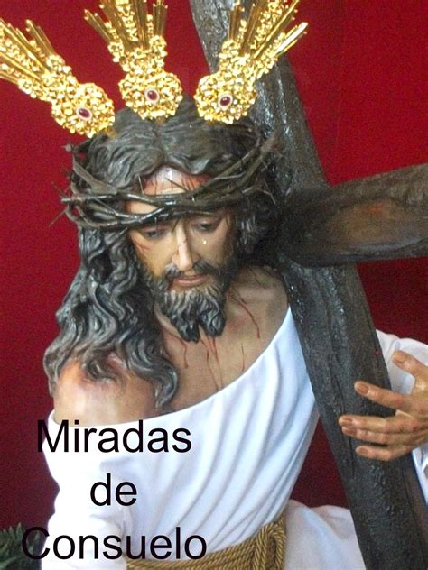 Miradas De Consuelo Bendición De Ntro P Jesús De La Tercera Caída