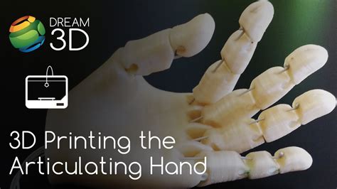 3d Printing A Articulating Hand Cool Prints Dream 3d Youtube