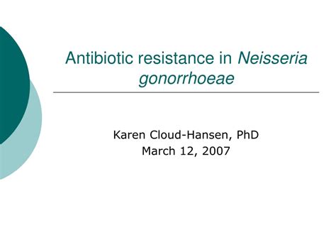 Ppt Antibiotic Resistance In Neisseria Gonorrhoeae Powerpoint Presentation Id 9555400