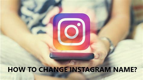 Best Methods On How To Change Instagram Name Quickly