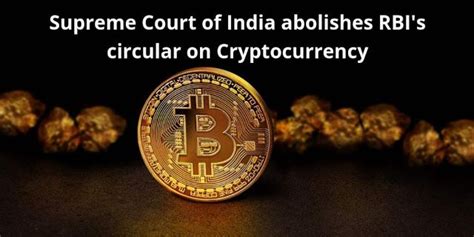 The reserve bank of india (rbi) issued a circular which bans banks from providing services to crypto businesses in april 2018. Supreme Court of India abolishes RBI's circular on ...