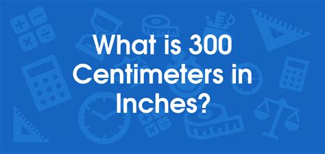 What Is 300 Centimeters In Inches Convert 300 Cm To In