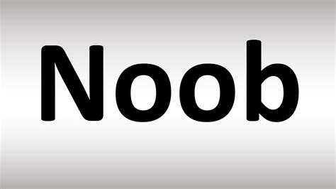 How To Pronounce Noob Meaning And Pronunciation Youtube