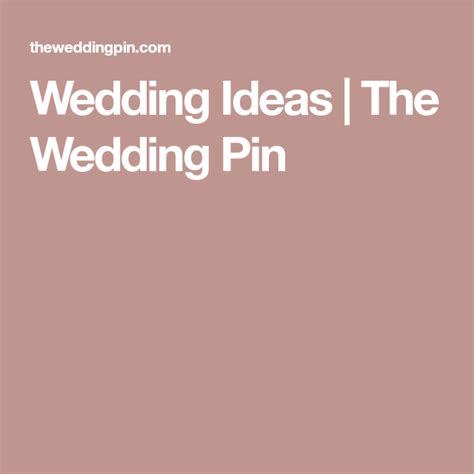 Wedding Ideas The Wedding Pin Wedding Pins Wedding Wedding Planning