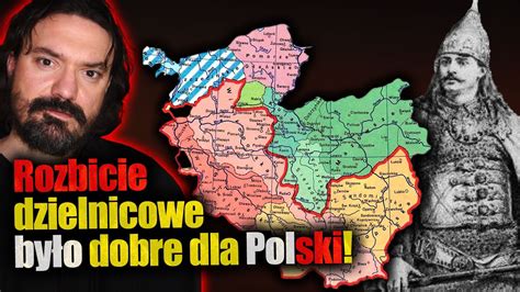 Rozbicie Dzielnicowe By O Dobre Dla Polski Skorzystali My Na Podziale