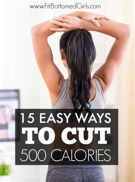 15 Easy Ways To Cut Down And Burn 500 Calories To Lose Weight