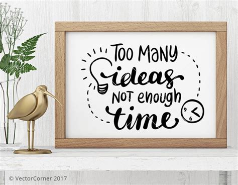 Items Similar To Too Many Ideas Not Enough Time Hand Lettered Svg