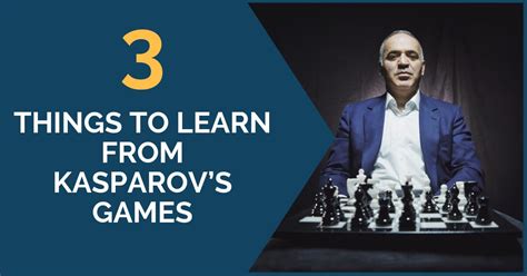 3 Things To Learn From Kasparovs Games Thechessworld