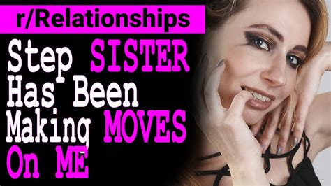 3 Stories Step Sister Has Been Making Moves On Me Reddit Relationships Advice Youtube