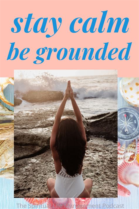 Unique Tips For Staying Calm And Being Grounded Spiritual Life