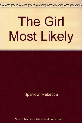 Girl Most Likely Sparrow Rebecca 9780702234972 Amazon Com Books