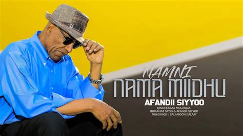 Afandii Siyyoo Namni Nama Miidhu Track 04 New Afan Oromo Music