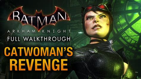 Batman Arkham Knight Catwoman S Revenge Full Dlc Walkthrough Youtube