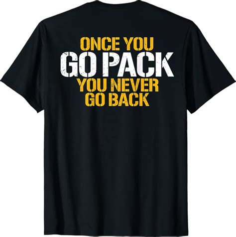 Once You Go Pack You Never Go Back On Back T Shirt Clothing