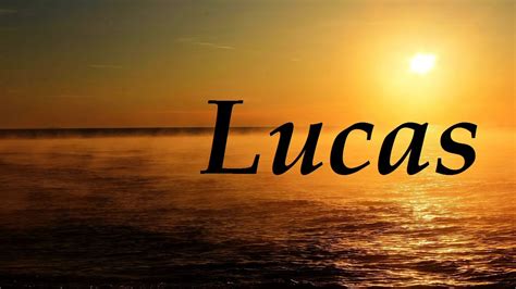 Lucas Significado Y Origen Del Nombre YouTube