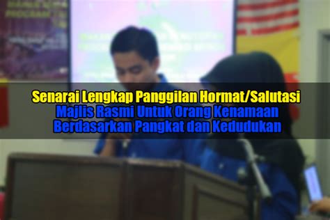 Dengan hormat osis sebagai salah satu organisasi pada lingkungan sekolah tentu memiliki agenda. Senarai Lengkap Panggilan Hormat/Salutasi Majlis Rasmi ...