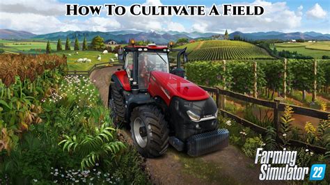 Farming Simulator 22 How To Cultivate A Field