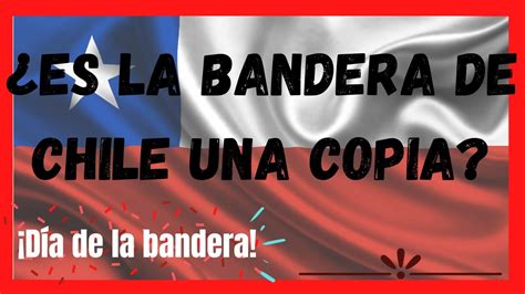 Historia De La Bandera De Chile 🔴 Día De La Bandera Youtube