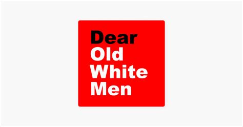 ‎dear old white men on apple podcasts