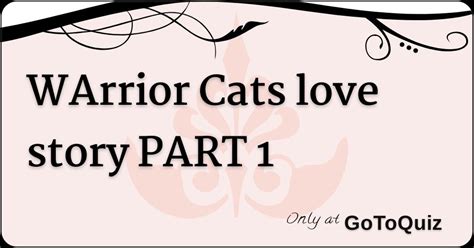 Warrior Cats Love Story Part 1