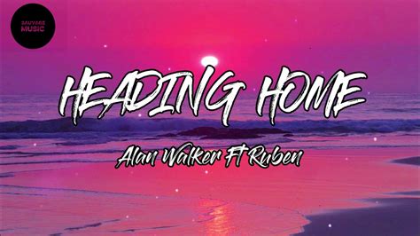 Alan Walker Heading Home Lyrics Ft Ruben Youtube