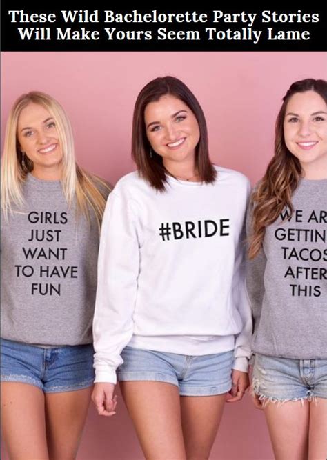 these wild bachelorette party stories will make yours seem totally lame bachelorette party