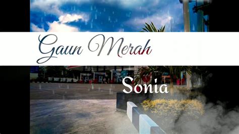 Chord gaun merah dimainkan dari kunci c. sonia_gaun merah "Lirik" - YouTube