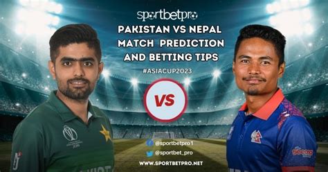Nepal Vs Pakistan Asia Cup 2023 Betting Tips And Dream11 Team