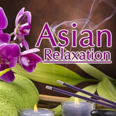 Asian Relaxation Japanese Relaxation And Meditation Chinese Relaxation And