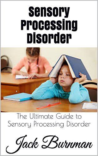 Sensory Processing Disorder The Ultimate Guide To Sensory Processing