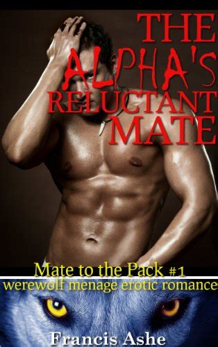 The Alphas Reluctant Mate Werewolf Menage Erotic Romance Mate To