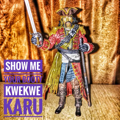 Show Me Your Booty Single By Kwekwe Karu Spotify