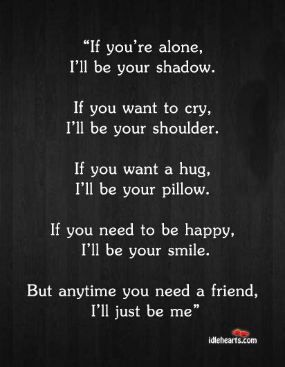 This will lift the middle of your body and decrease pressure on your spine, even if you don't. If you want a hug, I'll be your pillow. - IdleHearts