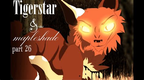 Tigerstar And Mapleshade † Part 26 Youtube