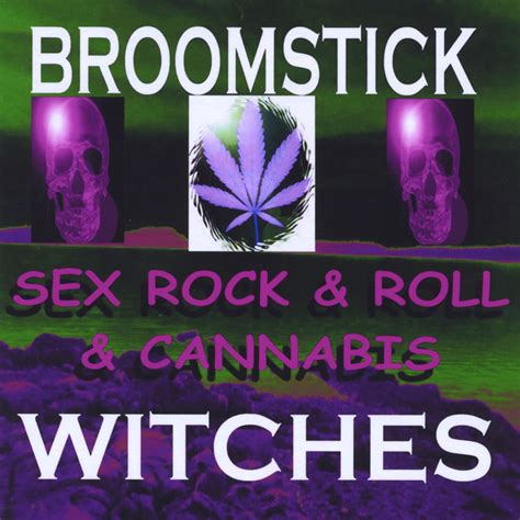 Sex Rock And Roll And Cannabis Album By Broomstick Witches Spotify