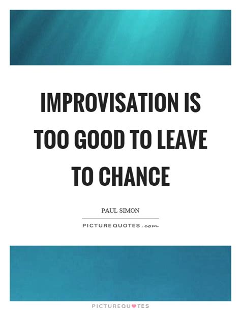 Последние твиты от improv quotes (@improvquotes). Improvisation Quotes & Sayings | Improvisation Picture Quotes