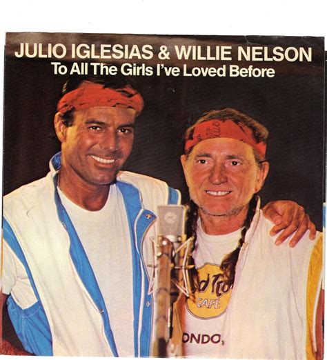 julio iglesias willie nelson to all the girls i ve loved before music