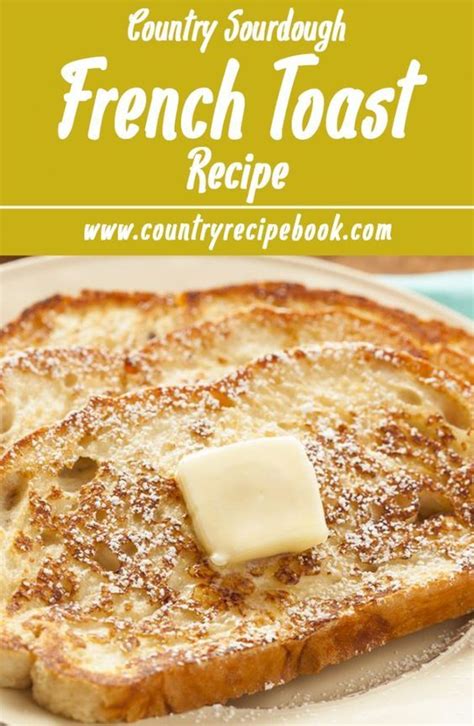 Country Sourdough French Toast Country Recipe Book Recipe French