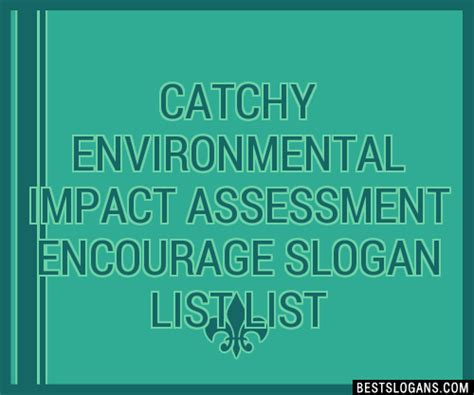 100 Catchy Environmental Impact Assessment Encourage List Slogans 2023