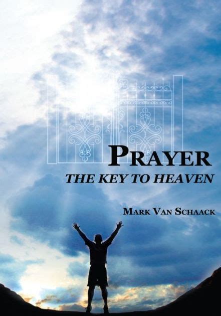 Prayer The Key To Heaven By Mark Van Schaack Paperback Barnes And Noble®