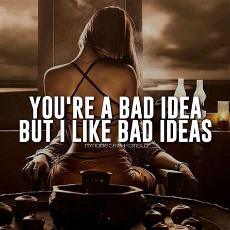 Youre A Bad Idea But I Like Bad Ideas Pictures Photos And Images For
