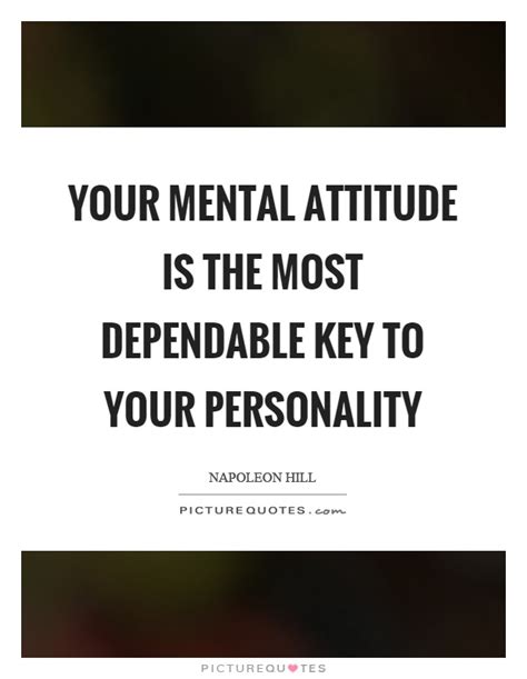 Your Mental Attitude Is The Most Dependable Key To Your Picture Quotes