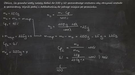 Oblicz ile gramów wody należy dodać do 250 g 10 procentowego roztworu