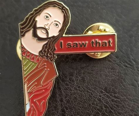 I Saw That Jesus Pin