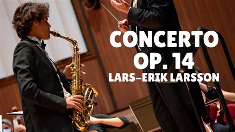 Manuel Teles Lars Erik Larsson Saxophone Concerto Op14 Played By