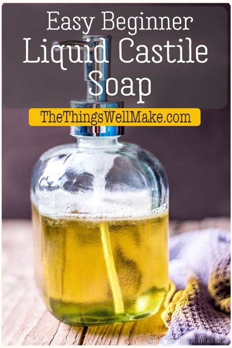 Easy Beginner Diy Liquid Castile Soap Recipe Oh The Things Well Make